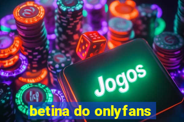 betina do onlyfans